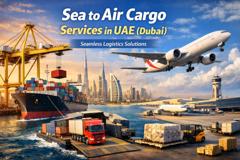 Sea to Air Cargo Services in UAE (Dubai)​